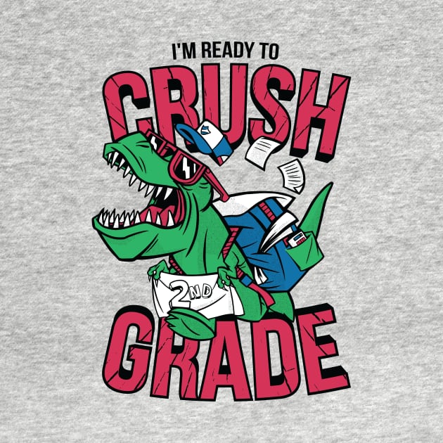 I'm Ready to Crush 2nd Grade // Funny Back to School T-Rex by SLAG_Creative